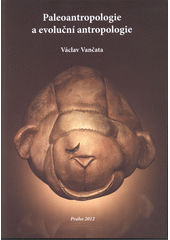 kniha Paleoantropologie a evoluční antropologie, Univerzita Karlova, Pedagogická fakulta 2012