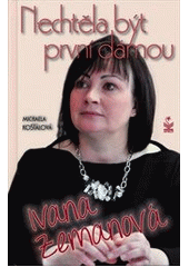 kniha Ivana Zemanová Nechtěla být první dámou 2014