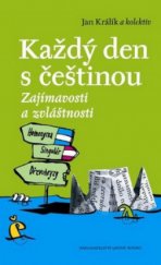 kniha Každý den s češtinou zajímavosti a zvláštnosti : 121 kapitol o češtině, Nakladatelství Lidové noviny 2009