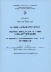 kniha IX. mezinárodní konference Speciální pedagogika ve světle legislativních změn a, IV. mezinárodní dramaterapeutick[á] konference : program a anotace přednášek : ve dnech 11.-12.3.2008 v Regionálním centru Olomouc, Univerzita Palackého v Olomouci 2008