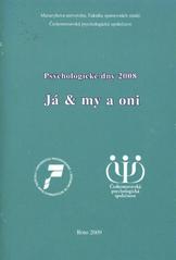 kniha Já & my a oni sborník abstrakt z konference XXVI. psychologické dny, 4.-6. září 2008, Olomouc, Masarykova univerzita, Fakulta sportovních studií ve spolupráci s Českomoravskou psychologickou společností 2009