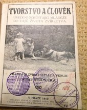 kniha Tvorstvo a člověk uvedení dorůstající mládeže do tajů života zvířectva, Spolek k ochraně zvířat pro království České 1910