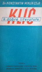 kniha Klíč k dobré literatuře aneb Seznam knih, knížek a knížeček výborně, dobře neb snažně udělaných téměř obecně žádoucích, užitečných a přístupných myslím čtenářů zdravých, jadrných a nepříliš odborných ... jako vzor ... pro lidi katolické, křesťanské a opra, Veřejná katalogická půjčovna knih u Ladislava Kuncíře 1937