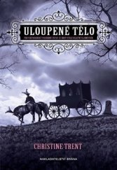 kniha Uloupené tělo Majitelka viktoriánského pohřebního ústavu musí odhalit vraha, aby se zachránila..., Brána 2016