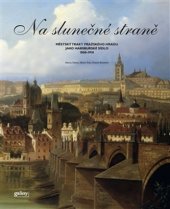 kniha Na slunečné straně Městský trakt Pražského Hradu jako Habsburské sídlo 1800 – 1918, Gallery 2013