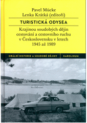 kniha Turistická odysea Krajinou soudobých dějin cestování a cestovního ruchu v Československu v letech 1945 až 1989, Karolinum  2018