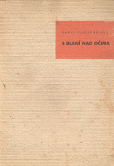 kniha S dlaní nad očima 17 kursivek napsaných pro "Jihočeské listy" v Čes. Budějovicích roku 1935 s 10 rytinami autorovými v tekstu : [Soukromý tisk], Jihočeské listy 1936