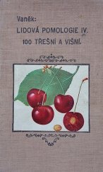 kniha Lidová pomologie. IV díl, - Třešně a višně, Nakladatelství zahradnické literatury (Josef Vaněk) 1938