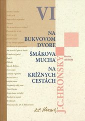 kniha Na bukvovom dvore Šmákova mucha Na krížnych cestách VI, Matica slovenská 2007