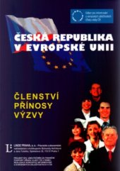 kniha Česká republika v Evropské unii členství, přínosy, výzvy : [stav k 18.5.2006], Linde 2006