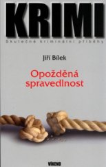 kniha Opožděná spravedlnost skutečné kriminální případy, Víkend  2004