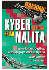 kniha Kybernetická kriminalita nejen o hackingu, crackingu, virech a trojských koních bez tajemství, Grada 2007