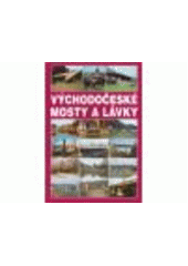 kniha Východočeské mosty a lávky, Pro Brnokonsult vydalo vydavatelství F.R.Z. agency 2011