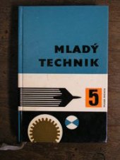 kniha Mladý technik Sv.] 5 [Sborník., Mladá fronta 1963