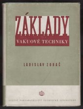 kniha Základy vakuové techniky Určeno pro techn. kádry závodů a výzkum. ústavů, učebnice prakt. vakuové techniky, SNTL 1954