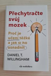 kniha Prechytračte svůj mozek  Proč je učení težké a jak si ho usnadnit, Audiolibrix 2024