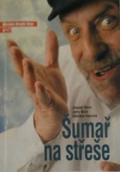 kniha Joseph Stein - Jerry Bock - Sheldon Harnick, Šumař na střeše muzikál podle povídek Šoloma Alejchema : desátá inscenace šedesáté první sezóny : premiéry 6. a 7. května 2006 na Hudební scéně Městského divadla Brno, Městské divadlo Brno 2006