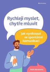kniha Rychleji myslet, chytře mluvit Jak vyniknout ve spontánní komunikaci, Grada 2024