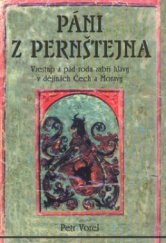kniha Páni z Pernštejna vzestup a pád rodu zubří hlavy v dějinách Čech a Moravy, Rybka Publishers 1999