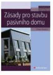 kniha Zásady pro stavbu pasivního domu, Grada 2009