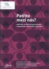 kniha Patříte mezi nás?, aneb, Kdy se daří začleňování dětí s handicapem do oddílů a kroužků, NIDM - Národní institut dětí a mládeže 2010