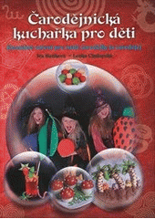kniha Čarodějnická kuchařka pro děti kouzelné vaření pro malé čarodějky (a čaroděje), CPress 2011
