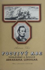 kniha Poctivý Abe Vyprávění o životě Abrahama Lincolna, osvoboditele otroků (1809-1865), SNDK 1956