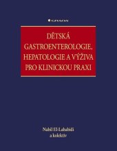 kniha Dětská gastroenterologie, hepatologie a výživa pro klinickou praxi, Grada 2025