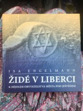 kniha Židé v Liberci k dějinám obyvatel města pod Ještědem, Kruh autorů Liberecka 2007