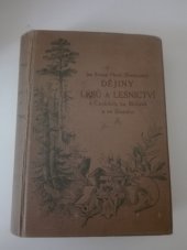 kniha Dějiny lesů a lesnictví (hospodářství lesního a hospodářského lesního zřízení či úpravy lesa - soustav) v Čechách, na Moravě a ve Slezsku, s.n. 1913