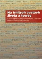 kniha Na trnitých cestách života a tvorby Sborník příspěvků ze sympozia pořádaného u příležitosti životního jubilea Františka Kautmana (praha, 25. ledna 2012, Národní knihovna České republiky), Národní knihovna České republiky 2015