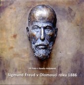 kniha Sigmund Freud v Olomouci roku 1886 Sigmund Freud in Olmütz im Jahre 1886 = Sigmund Freud in Olomouc in 1886, Vlastivědné muzeum v Olomouci 2019