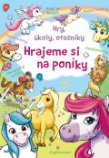 kniha Hry, úkoly, otazníky - Hrajeme si na poníky Kniha plná hádanek a faktů pro milovníky poníků, CPress 2014