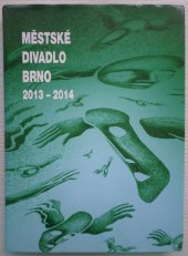 kniha Městské divadlo Brno sezóna 2013 - 2014, CONY CZ 2014