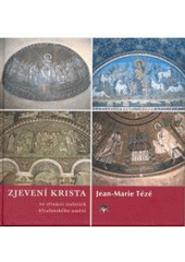 kniha Zjevení Krista ve třinácti staletích křesťanského umění, Refugium Velehrad-Roma 2007