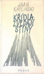 kniha Křídla zvedají stíny [výbor veršů], Odeon 1982