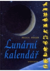 kniha Lunární kalendář jak využívat lunární cykly v každodenním životě, Knižní klub 2000