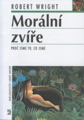 kniha Morální zvíře proč jsme to, co jsme, Nakladatelství Lidové noviny 2002