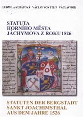 kniha Statuta horního města Jáchymova z roku 1526 = Statuten der Bergstadt sankt Joachimsthal aus dem Jahre 1526, Odbor archivní správy a spisové služby MV ČR 2012