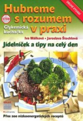 kniha Hubneme s rozumem v praxi glykemická kuchařka : jídelníček a tipy na celý den, Smart Press 2011