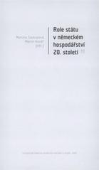 kniha Role státu v německém hospodářství 20. století 1., Univerzita Karlova, Filozofická fakulta 2009