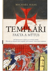 kniha Templáři fakta a mýtus, Slovart 2011