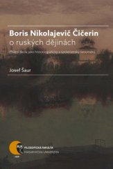 kniha Boris Nikolajevič Čičerin o ruských dějinách (státní škola jako historiografický a společenský fenomén), Masarykova univerzita 2016