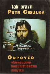 kniha Tak pravil Petr Cibulka odpověď vládnoucímu komunistickému dobytku, Votobia 1999