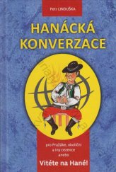 kniha Hanácká konverzace pro Pražáke, okolični a iny cezence anebo Vitéte na Hané!, Agriprint Olomouc 2013