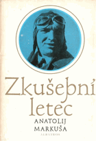 kniha Zkušební letec Lyrická reportáž o životě V. P. Čkalova, Albatros 1980