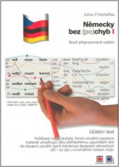 kniha Německy bez (po)chyb 1 soubor kombinačních překladových cvičení k bezpečnému, rychlému a aktivnímu osvojení základů německé mluvnice a slovní zásoby : [učební text], Montanex 2004