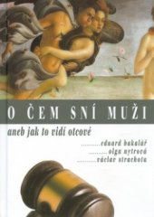kniha O čem sní muži, aneb, Jak to vidí otcové, Beta Books 2005