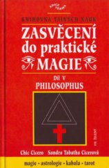kniha Zasvěcení do praktické magie V, - Philosophus - úplný soubor učení pro mágy solitéry i mágy ve skupinách., Ivo Železný 2003