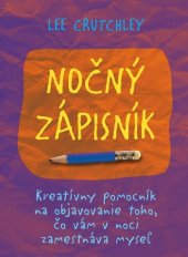 kniha Nočný zápisník Kreatívny pomocník na objavovanie toho, čo vám v noci zamestnáva myseľ, Eastone 2017